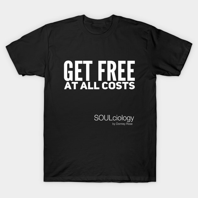 Get Free At All Costs T-Shirt by DR1980